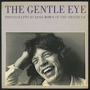 The Gentle Eye - Photographs By Jane Bown Of The Observer Bown, Jane;National Portrait Gallery  Introduction - Patrick O'Donovan ISBN 13: 9780500540695 Published by The Observer, 1980 Used Condition: Very Good Hardcover