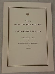 Ceremonial of the Marriage of H.R.H. Princess Anne and Captain Mark Phillips at Westminster Abbey Wednesday, 14th November, 1973