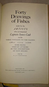 Forty Drawings of Fishes made by the artists who accompanied Captain James Cook on his three voyages to the Pacific 1768-71, 1772-75, 1776-80, some being used by authors in the description of new species