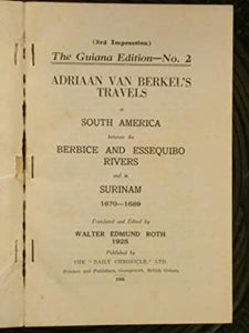 Travels in South America: Between the Berbice and the Essequibo Rivers, and in Surinam
