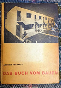 Das Buch vom Bauen. Wohnungsnot - Neue Technik - Neue Baukunst - Städtebau.