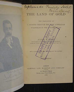The Land of Gold; the narrative of a journey through the West Australian Goldfields in the Autumn of 1895. Julius M Price: Julius M Price Publication Date: 1896 Condition: Goo