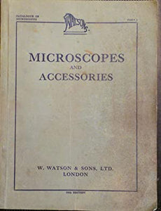 Microscopes and Accessories Illustrated Catalogue Parts 1 + 2.>>>>ASSOCIATED WITH SENIOR FISHERIES SCIENTIST<<<< WATSON W. & Sons Ltd. Publication Date: 1946 Condition: Good
