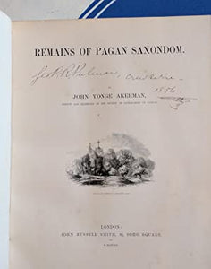 Remains of Pagan Saxondom.. Akerman (John Yonge) Publication Date: 1855 Condition: Very Good