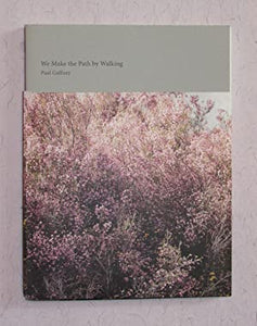 We Make the Path by Walking. Paul Gaffney ISBN 10: 0992600405 / ISBN 13: 9780992600402 Condition: Near Fine