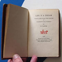 Load image into Gallery viewer, Life is a Dream, translated from the Spanish of Calderon de la Barca by H.Carter, Calderon de la Barca translated by Harry Carter Publication Date: 1928 Condition: Very Good
