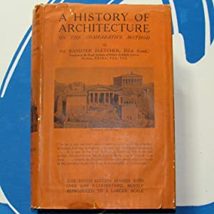 History of Architecture On the Comparative Method for students, craftsmen and amateurs. Sir Banister Fletcher Publication Date: 1946 Condition: Near Fine