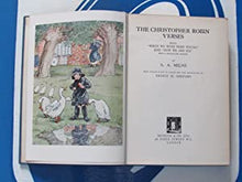 Load image into Gallery viewer, The Christopher Robin Verses, Being &#39;When We Were Very Young&#39; and &#39;Now We are Six&#39; with a preface for parents. A.A.MILNE and Ernest H. Shepherd [Illustrator]. Publication Date: 1932 Condition: Very Good
