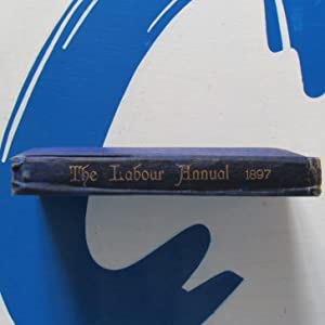 The Labour annual : a year book of social, economic and political reform, 1897 Joseph Edwards [editor] Publication Date: 1896 Condition: Very Good