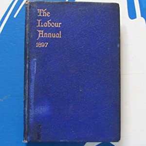 The Labour annual : a year book of social, economic and political reform, 1897 Joseph Edwards [editor] Publication Date: 1896 Condition: Very Good