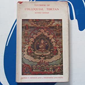 Textbook of Colloquial Tibetan. (Dialect of Central Tibet) >DE LUXE EDITION<Roerich, George N. & Phuntshok, Tse-Trung Lopsang Publication Date: 1972 Condition: Very Good