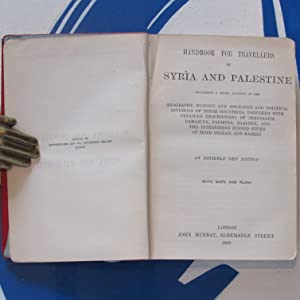 Handbook for Travellers in Syria and Palestine; the geography, history, and religious and political divisions of these countries, together with detailed descriptions of Jerusalem, Damascus, Palmyra, Baalbeck, Moab, Gilead, and Bashan. 1892 : Very Good
