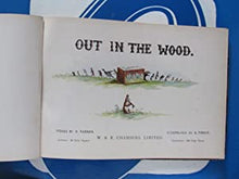 Load image into Gallery viewer, Out In The Wood B. Parker (verses); N. Parker (illustration) Publication Date: 1910 Condition: Good
