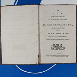 An Act (passed 10th June 1811) to enable the vestrymen of the Parish of Saint Mary-le-Bone, in the County of Middlesex, to build a new parish church and two or more chapels ; 1816