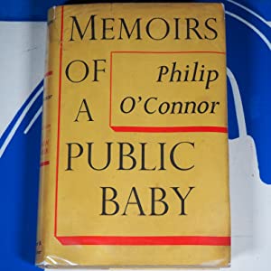 Memoirs of A Public Baby. O'Connor, Phillip. Publication Date: 1958 Condition: Very Good