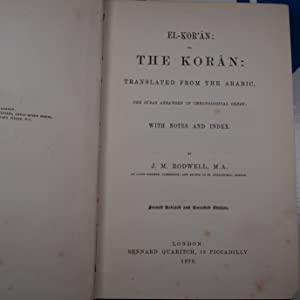 El-Koran; or the Koran: translated from the Arabic, the suras arranged in chronological order. John Medows Rodwell. Publication Date: 1876 Condition: Very Good
