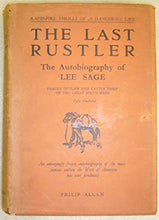 Load image into Gallery viewer, The Last Rustler. The Autobiography of Lee Sage, with Illustrations by Paul S. Clowes
