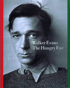 Walker Evans - The Hungry Eye. Mora, Gilles and John T. Hill: ISBN 10: 0500541833 / ISBN 13: 9780500541838 Published by Thames & Hudson ,, 1993 Used Condition: Very Good Hardcover