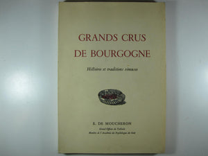 Grands Crus de Bourgogne. Histoires et traditions vineuses. MOUCHERON E. de. Published by s.m.e., Beaune, 1955.
